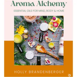 Aroma Alchemy, Ratgeber von Holly Brandenberger