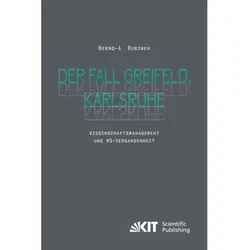 Der Fall Greifeld, Karlsruhe - Wissenschaftsmanagement und NS-Vergangenheit, Fachbücher von Bernd-A. Rusinek