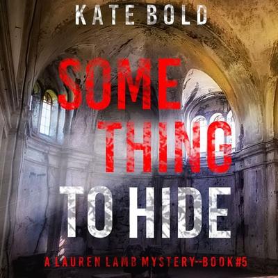 Something to Hide (A Lauren Lamb FBI Thriller—Book Five) - Kate Bold, Audio, 9781094337210