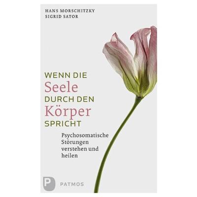 Wenn die Seele durch deinen Körper spricht, Taschenbuch von Hans Morschitzky,Sigrid Sator, Patmos Verlag, 978-3-8436-0377-5