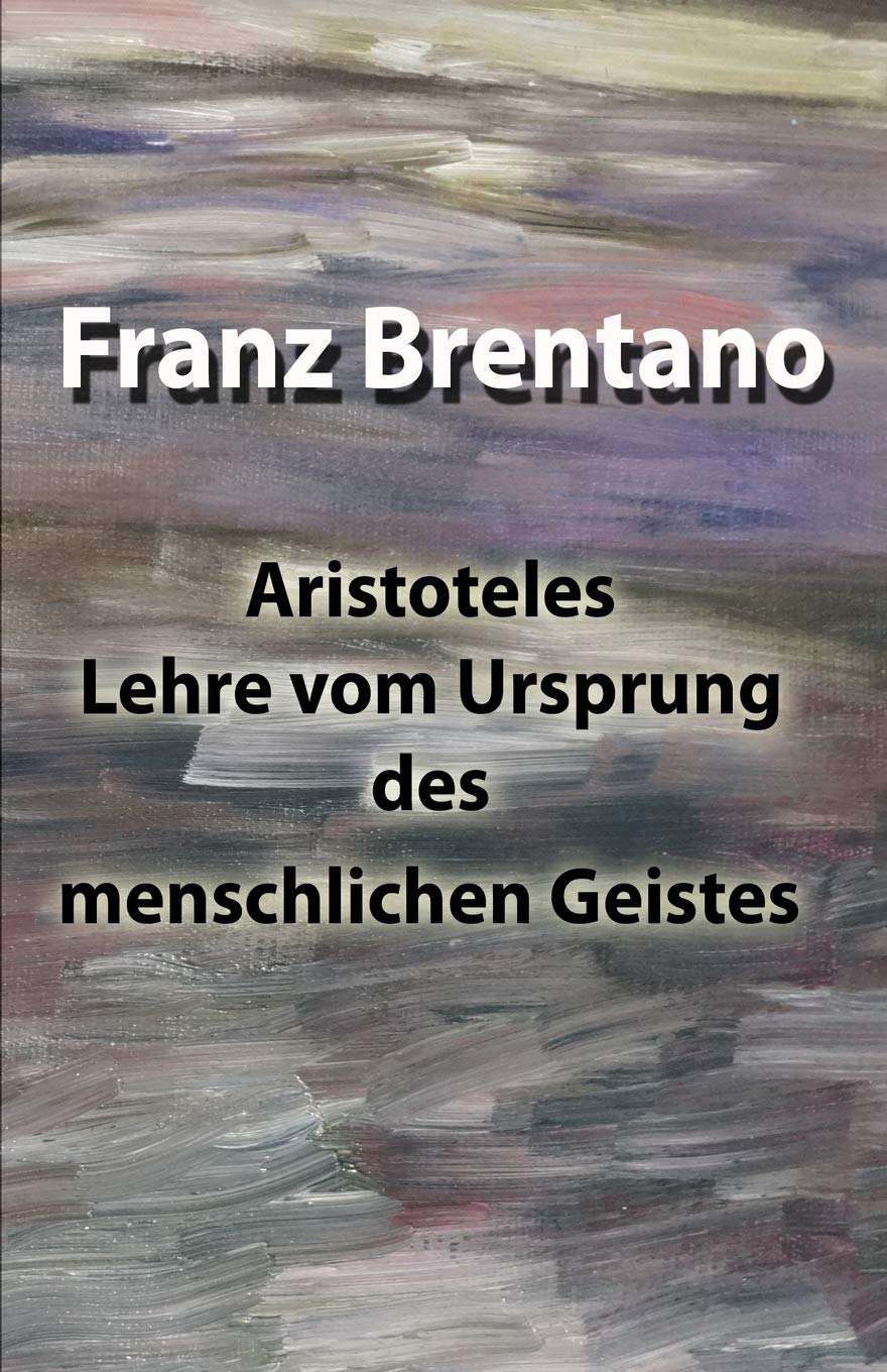 Franz Brentano - Aristoteles Lehre vom Ursprung des menschlichen Geistes - Preis vom 09.10.2026 07:28:09 h
