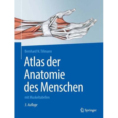 Atlas der Anatomie des Menschen, Taschenbuch von Bernhard N. Tillmann, Springer Berlin, 978-3-662-49287-1