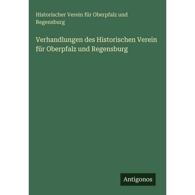 Verhandlungen des Historischen Verein für Oberpfalz und Regensburg, Gebundene Ausgabe von Historischer Verein für Oberpfalz und Regensburg, Antigonos