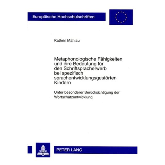 Peter Lang Metaphonologische Fähigkeiten und ihre Bedeutung für den Schriftspracherwerb bei spezifisch sprachen (Deutsch, Softcover, Kathrin Mahlau) (56030234)
