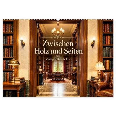 Zwischen Holz und Seiten - Vintage Bibliotheken (Wandkalender 2027 DIN A2 quer), CALVENDO Monatskalender