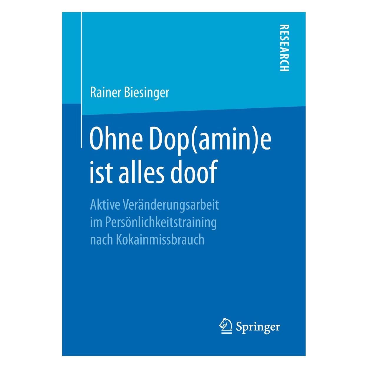 Springer Ohne Dop(amin)e ist alles doof (Deutsch, Hardcover, Rainer Biesinger) (9783658235253)