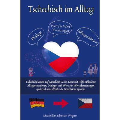 Tschechisch im Alltag, Taschenbuch von Maximilian Sebastian Wagner, Bookmundo, 978-94-037-1379-3
