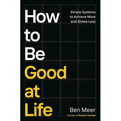 How to Be Good at Life, Gebundene Ausgabe von Ben Meer, Random House N.Y.
