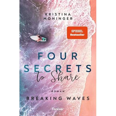 Four Secrets to Share (Breaking Waves 4), Taschenbuch von Kristina Moninger, Forever