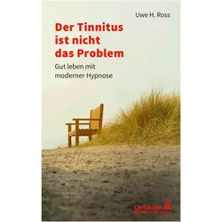 Der Tinnitus ist nicht das Problem, Ratgeber von Uwe H. Ross