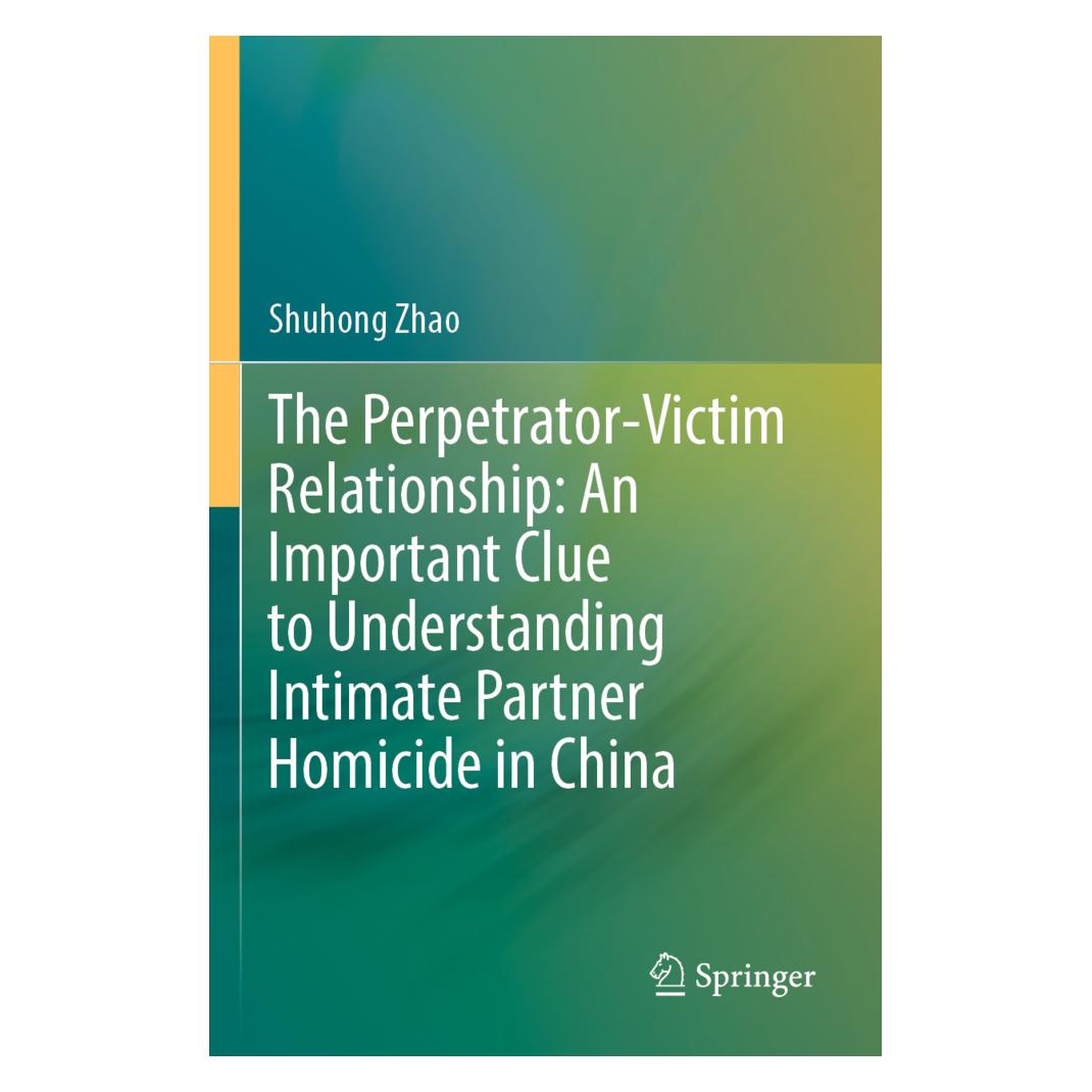 Springer The Perpetrator-Victim Relationship: An Important Clue to Understanding Intimate Partner Homicide in (Englisch, Softcover, Shuhong Zhao) (56920154)