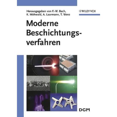 Moderne Beschichtungsverfahren, Gebundene Ausgabe von Friedrich-Wilhelm Bach,Kai Möhwald,Thomas Wenz, Wiley-VCH, 978-3-527-30977-1