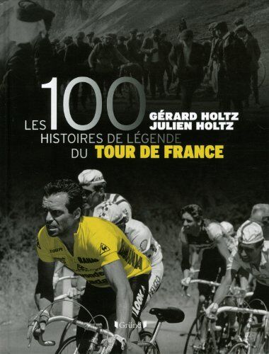 Gérard Holtz - Les 100 histoires de légende du Tour de France - Preis vom 13.10.2026 11:25:28 h