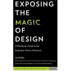 Exposing the Magic of Design ( A Practitioner's Guide to the Methods and Theory of Synthesis ), Fachbücher von Jon Kolko