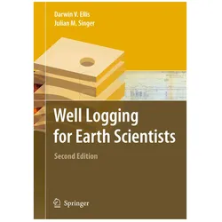 Well Logging for Earth Scientists, Fachbücher von Julian M. Singer, Darwin V. Ellis
