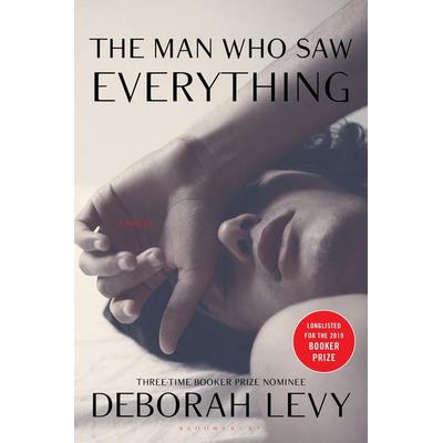 The Man Who Saw Everything, Gebundene Ausgabe von Deborah Levy, Bloomsbury Academic, 978-1-63286-984-5