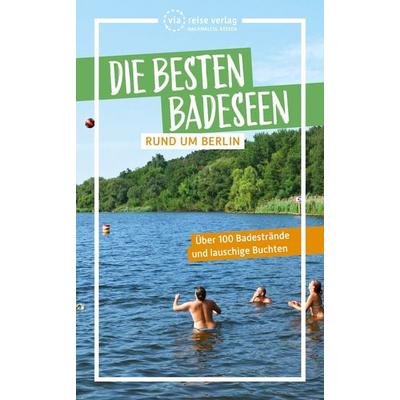 Die besten Badeseen rund um Berlin, Taschenbuch von , Via reise, 978-3-949138-16-4