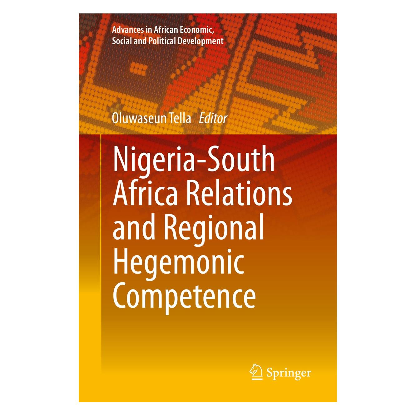 Springer Nigeria-South Africa Relations and Regional Hegemonic Competence (Englisch, Hardcover, Oluwaseun Tella) (9783030000806)