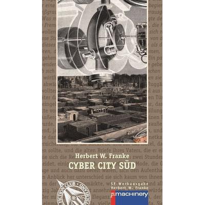 CYBER CITY SÜD, Taschenbuch von Herbert W. Franke, P.machinery, 978-3-95765-417-5