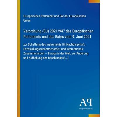 Verordnung (EU) 2021/947 des Europäischen Parlaments und des Rates vom 9. Juni 2021, Taschenbuch von Europäisches Parlament und Rat der Europäischen