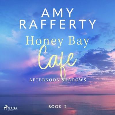 Honey Bay Cafe: Afternoon Shadows - Amy Rafferty, Audio, 9788727340890