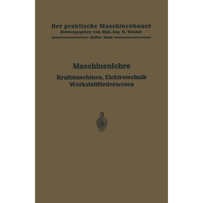 Maschinenlehre, Kraftmaschinen, Elektrotechnik, Werkstattförderwesen, Taschenbuch von , Springer Berlin, 978-3-662-01773-9