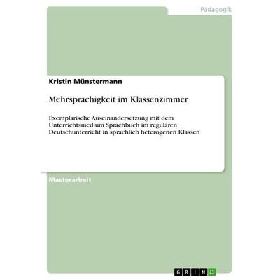 Mehrsprachigkeit im Klassenzimmer, Taschenbuch von Kristin Münstermann, GRIN, 978-3-656-84717-5