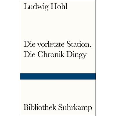 Die vorletzte Station / Die Chronik Dingy, Taschenbuch von Ludwig Hohl, Suhrkamp, 978-3-518-24381-7