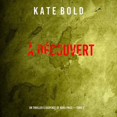À découvert (Un thriller à suspense de Nora Price — Tome 2) - Kate Bold, Audio, 9798341593459