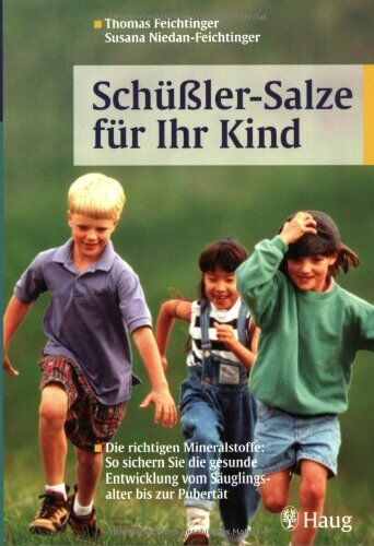 Thomas Feichtinger - Schüßler-Salze für Ihr Kind: Die richtigen Mineralstoffe: So sichern Sie die gesunde Entwicklung vom Säuglingsalter bis zur Pubertät - Preis vom 01.10.2026 17:08:56 h