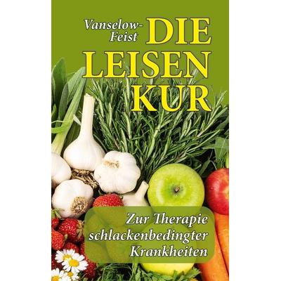 Die Leisen-Kur, Gebundene Ausgabe von K. Vanselow-Leisen,L. Feist, Turm-Verlag, 978-3-7999-0010-2