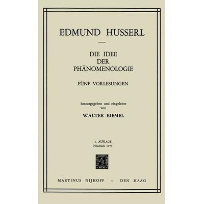 Die Idee der Phänomenologie, Taschenbuch von Edmund Husserl,W. Biemel, Springer Netherland, 978-94-010-2481-5