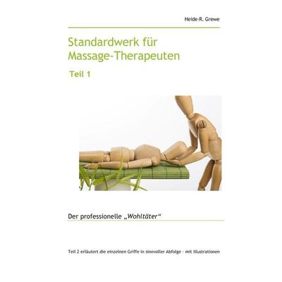 Standardwerk für Massage-Therapeuten und Massage-Praktiker Teil 1, Gebundene Ausgabe von Heide-R. Grewe, BoD – Books on Demand, 978-3-7347-7003-6