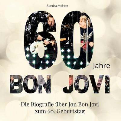 60 Jahre Bon Jovi, Gebundene Ausgabe von Sandra Meister, 27amigos, 978-3-7505-3204-5