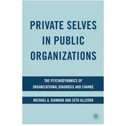 Private Selves in Public Organizations, Fachbücher von Seth Allcorn, M. Diamond, S. Allcorn