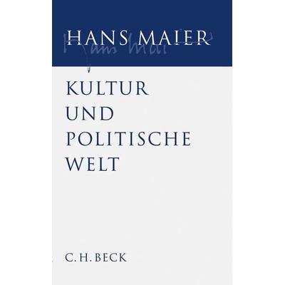 Gesammelte Schriften Bd. III: Kultur und politische Welt, Gebundene Ausgabe von Hans Maier, C.H. Beck, 978-3-406-57156-5