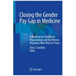 Closing the Gender Pay Gap in Medicine, Fachbücher von Amy S. Gottlieb