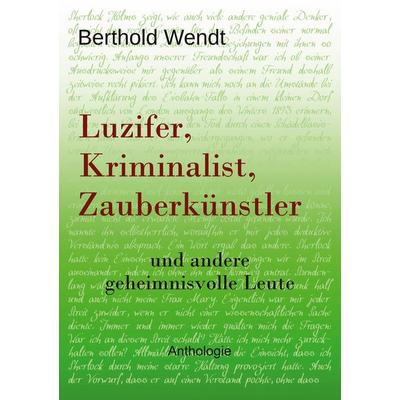 Luzifer, Kriminalist, Zauberkünstler, Taschenbuch von Berthold Wendt, BoD – Books on Demand, 978-3-8192-6311-8
