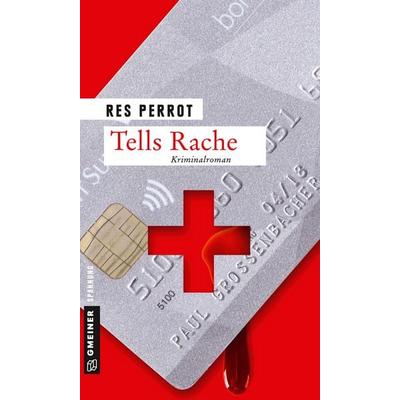 Tells Rache, Taschenbuch von Res Perrot, Gmeiner-Verlag, 978-3-8392-2148-8