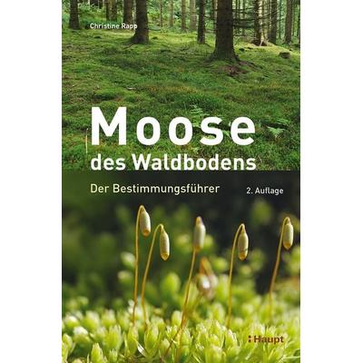 Moose des Waldbodens, Gebundene Ausgabe von Christine Rapp, Haupt Verlag, 978-3-258-08454-1