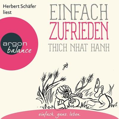 Einfach zufrieden - Basics der Achtsamkeit - Thich Nhat Hanh, Audio, 9783732481972