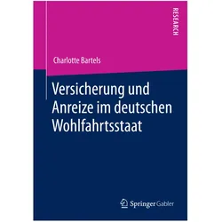 Versicherung und Anreize im deutschen Wohlfahrtsstaat, Fachbücher von Charlotte Bartels