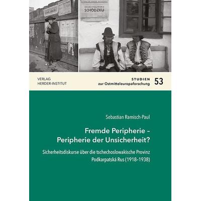 Fremde Peripherie – Peripherie der Unsicherheit?, Taschenbuch von Sebastian Ramisch-Paul, Verlag Herder-Institut, 978-3-87969-462-4