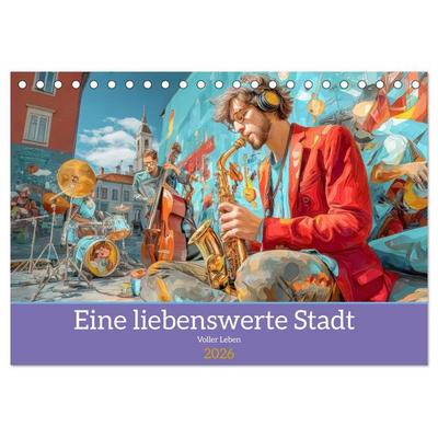 Eine liebenswerte Stadt - Voller Leben (Tischkalender 2026 DIN A5 quer), CALVENDO Monatskalender