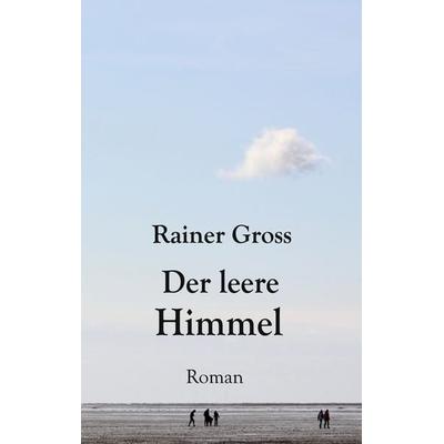 Der leere Himmel, Taschenbuch von Rainer Gross, BoD – Books on Demand, 978-3-695-19222-9
