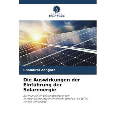 Die Auswirkungen der Einführung der Solarenergie, Taschenbuch von Shandirai Zongoro, Verlag Unser Wissen, 978-620-6-49494-2