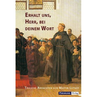 Erhalt uns, Herr, bei deinem Wort, Gebundene Ausgabe von Martin Luther, Gesellschaft für Innere und Äußere Mission Abt. Freimund Verlag,