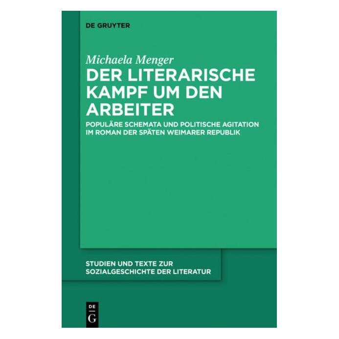 De Gruyter Der literarische Kampf um den Arbeiter (Deutsch, Hardcover, Michaela Menger) (8145956)