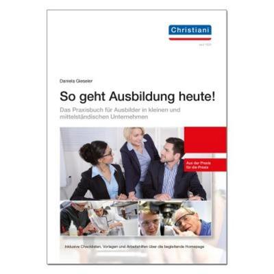 So geht Ausbildung heute, Taschenbuch von Daniela Gieseler, Christiani, Paul, 978-3-95863-324-7