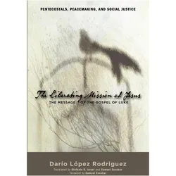 The Liberating Mission of Jesus, Sachbücher von Dario Andres Lopez Rodriguez